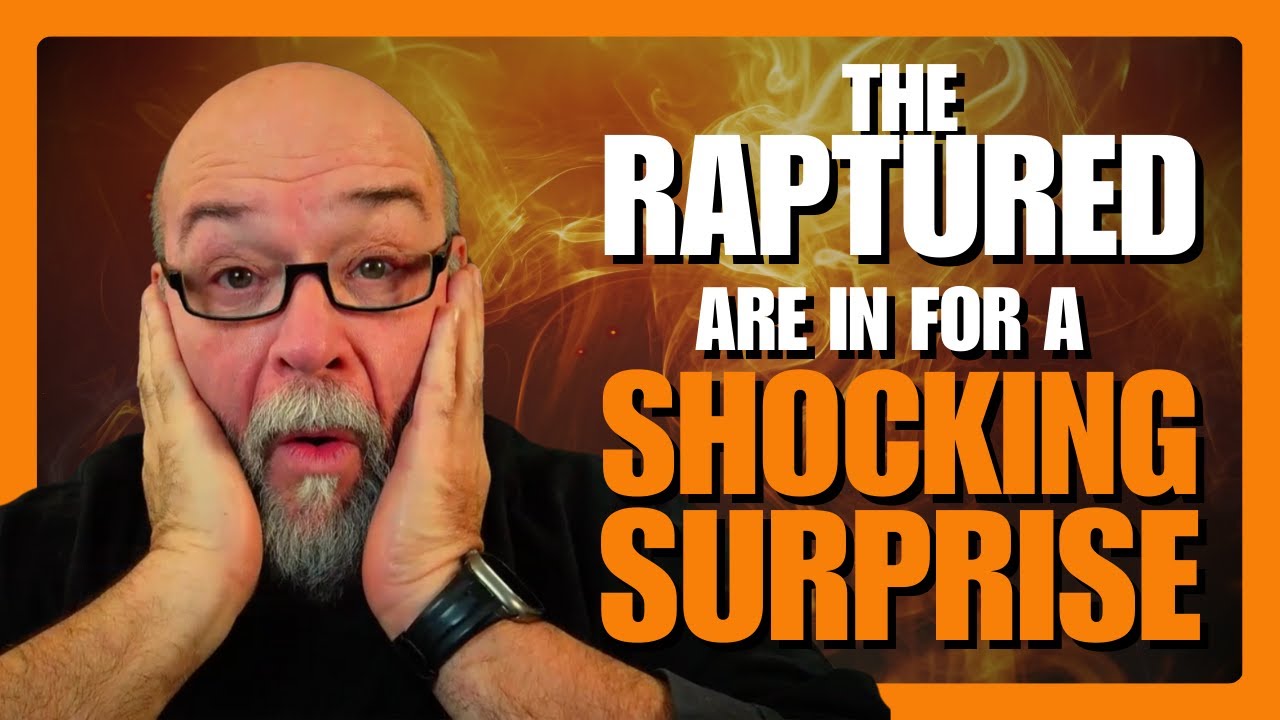THose Who Are Raptured are in for a SHOCKING Surprise!!!