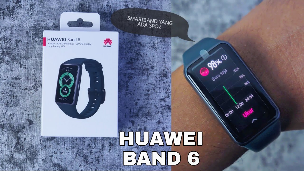 Unbox Huawei Band 6. Smartband dengan fitur SPO2