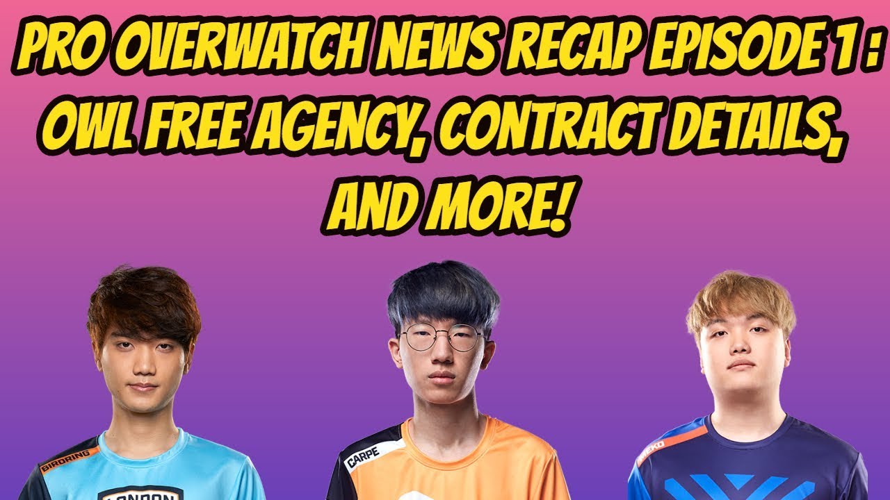 Pro Overwatch News Recap Episode 1: Free Agency, Player Contracts, and More!