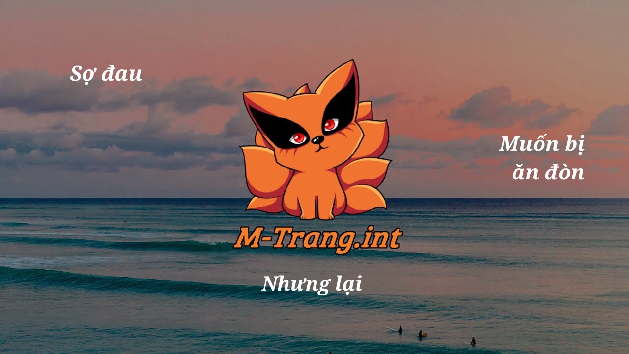 Sợ đau nhưng muốn bị ăn đòn =))