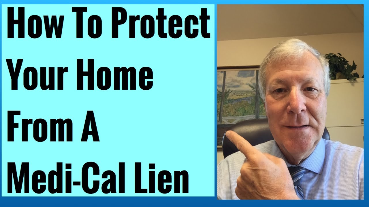 [Elder Law Attorney] Tells How To Protect Your Home From a Medi-Cal Lien After Medi-Cal Stay 2020
