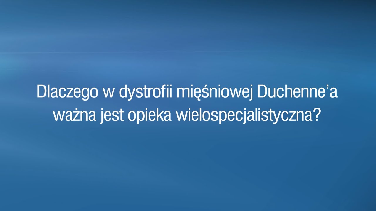 Dlaczego w dystrofii mięśniowej Duchenne&rsquo;a ważna jest opieka wielospecjalistyczna?