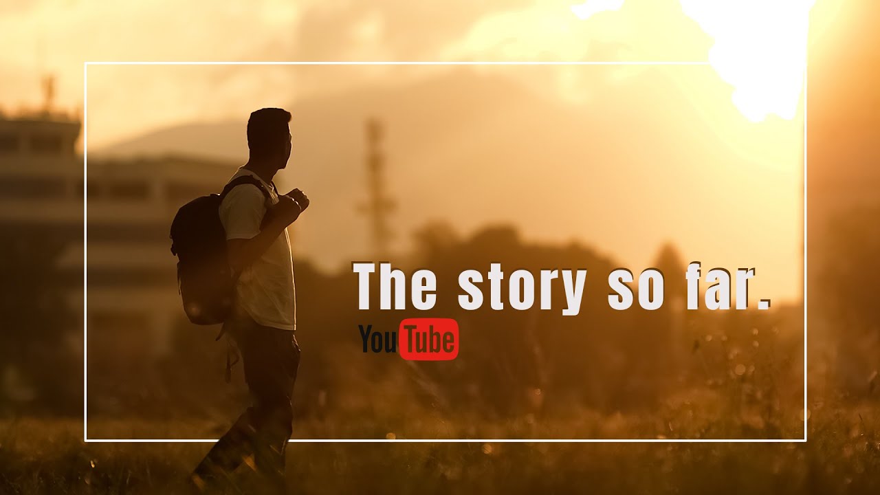 || The  Story So Far ||
