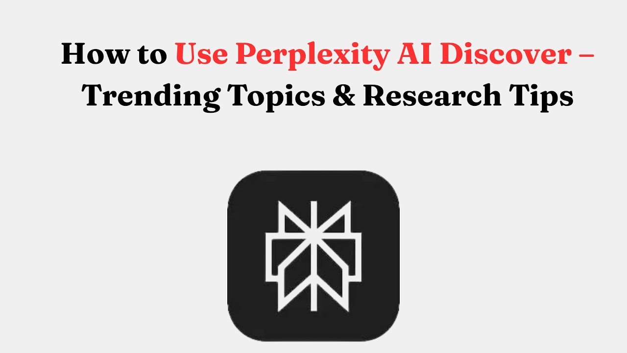 How to Use Perplexity AI Discover – Trending Topics & Research Tips