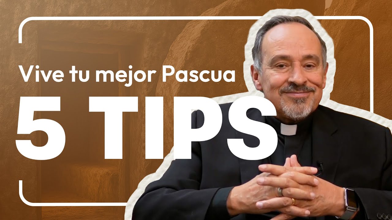 5 Tips para vivir una Pascua feliz | Pbro. Ernesto María Caro