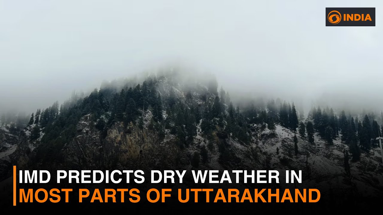 IMD predicts dry weather in most parts of Uttarakhand