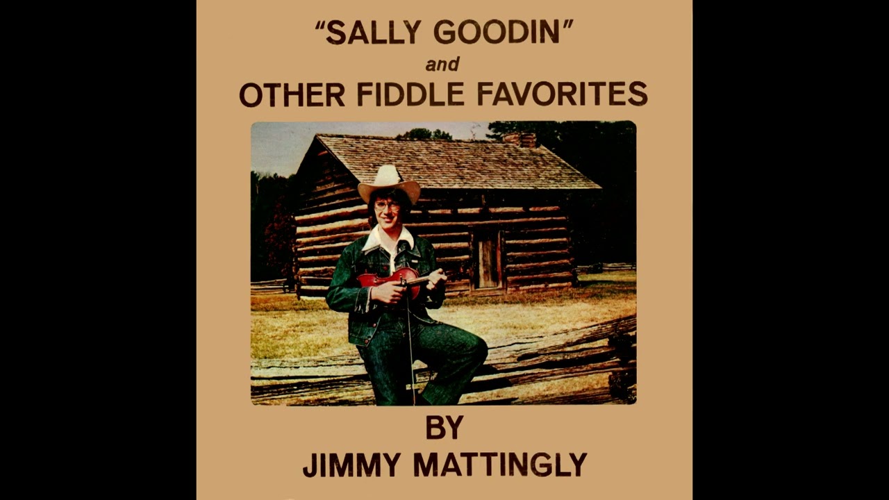 Sally Goodin & Other Fiddle Favorites [1978] - Jimmy Mattingly