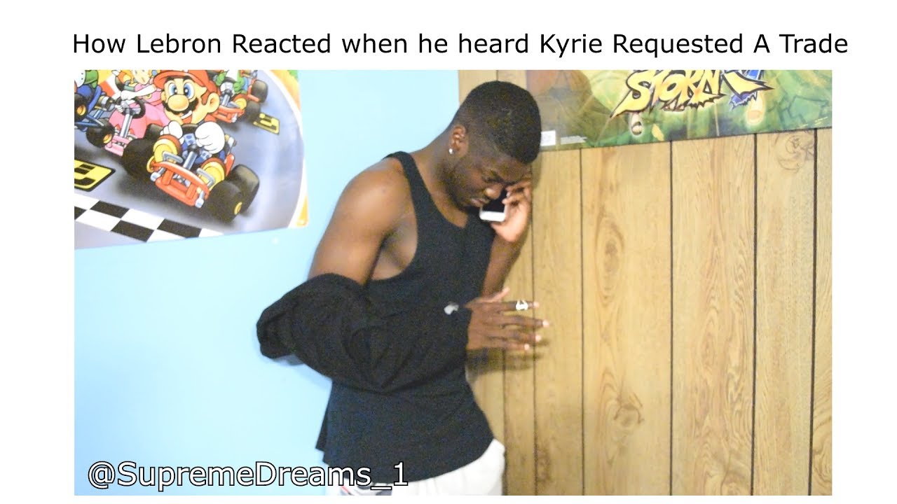 How Lebron Reacted When He Heard Kyrie Requested A Trade