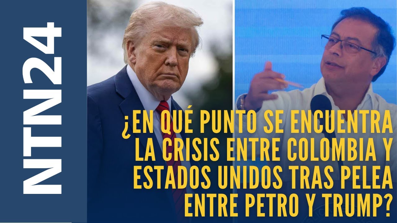 ¿En qué punto se encuentra la crisis entre Colombia y Estados Unidos tras pelea entre Petro y Trump?