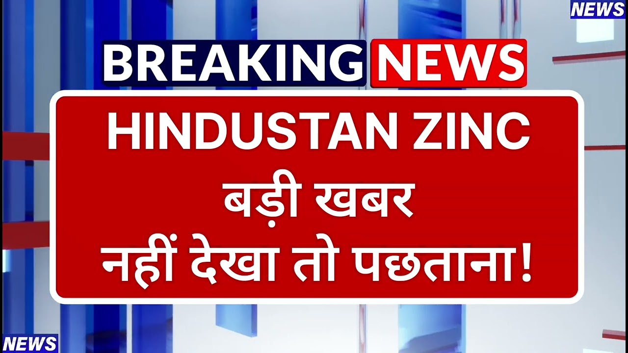 Hindustan Zinc Stock Latest News ⚫ Hindustan Zinc Stock News Today ⚫ Stock Market