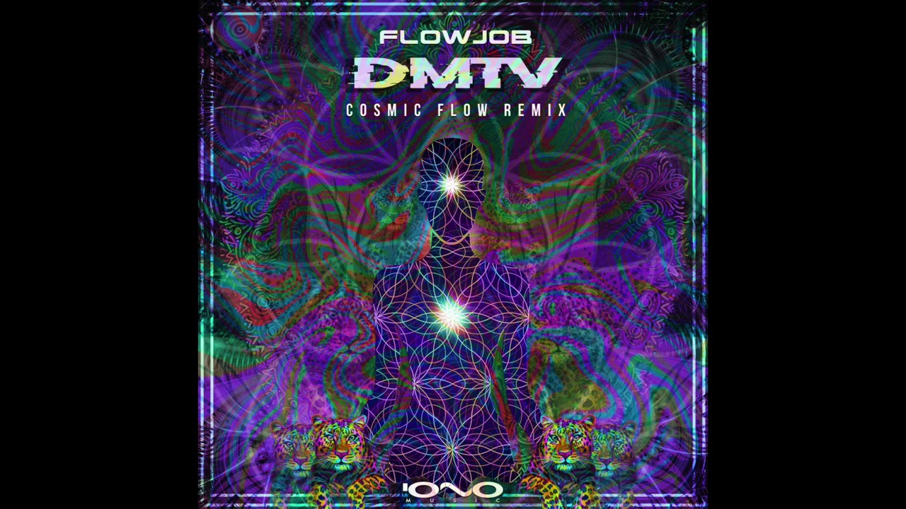 Flowjob - Dmtv (Cosmic Flow Remix)