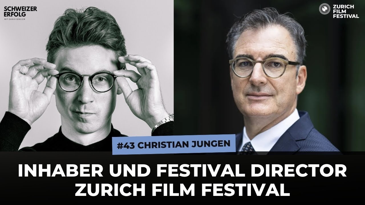 Christian Jungen, CEO und Inhaber Zurich Film Festival - Schweizer Erfolg Podcast #43