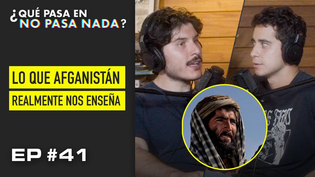 Lo que Afganist&aacute;n realmente nos ense&ntilde;a | &iquest;QPNPN? | EP 41