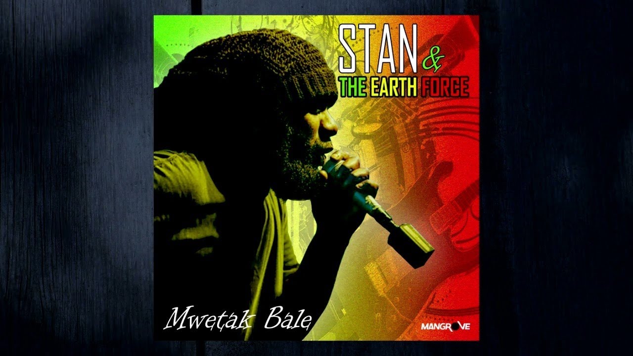 Stan & The Earth Force - Mwetak Bale