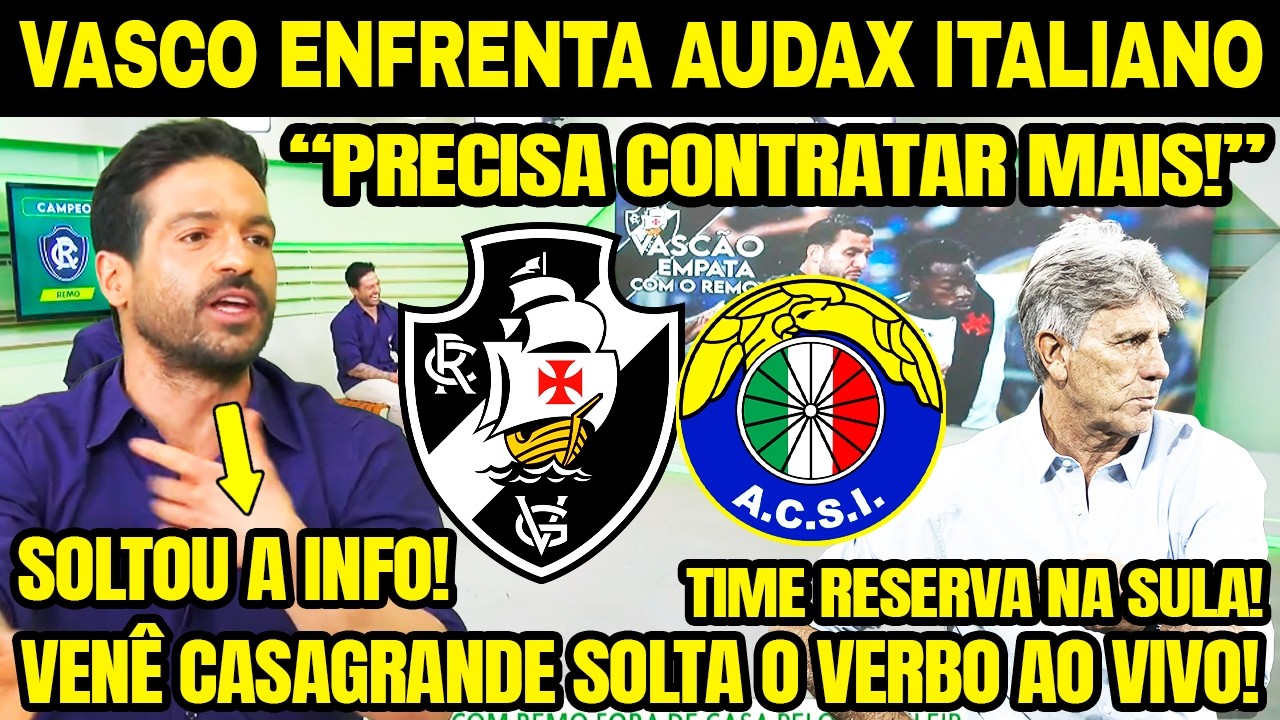 VASCO X AUDAX ITALIANO: 🚨 VASCO VAI DE RESERVAS! VEN&Ecirc; CASAGRANDE ANALISA TABELA DO BRASILEIR&Atilde;O 2026!