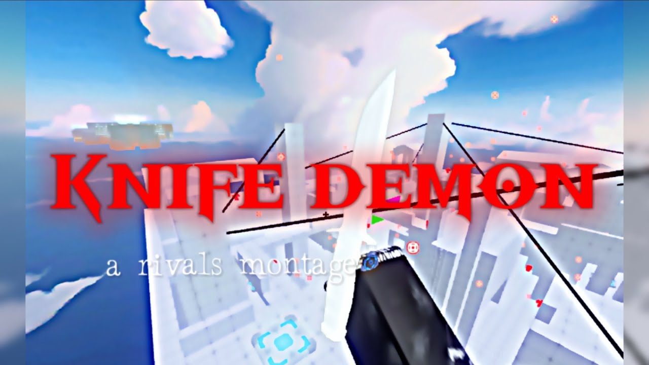 RIVALS KNIFE MONTAGE | KNIFE DEMON | PHANTOM ESDEEKID