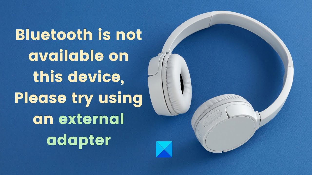 Bluetooth is not available on this device, Please try using an external adapter