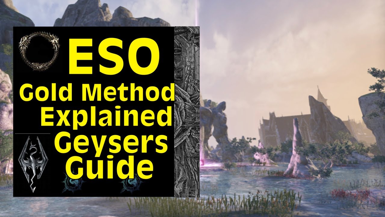 ESO Gold Method Explained Geysers 40,000g-110,000g per hour (one of the best group farms)