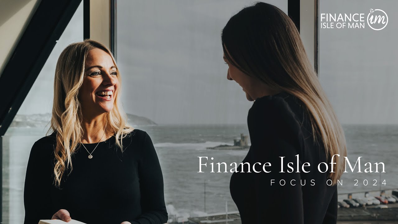Finance Isle of Man - Focus On 2024