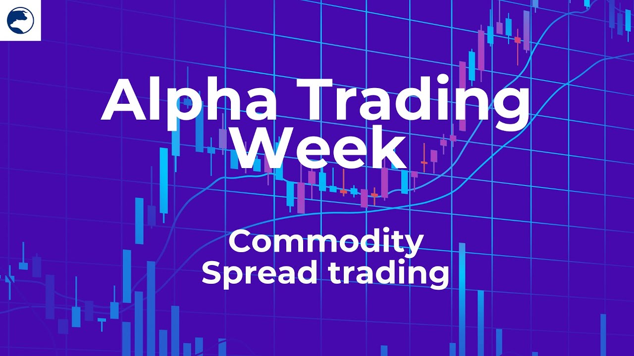Alpha Trading Week | Club Alpha Master: Commodity Spread Trading