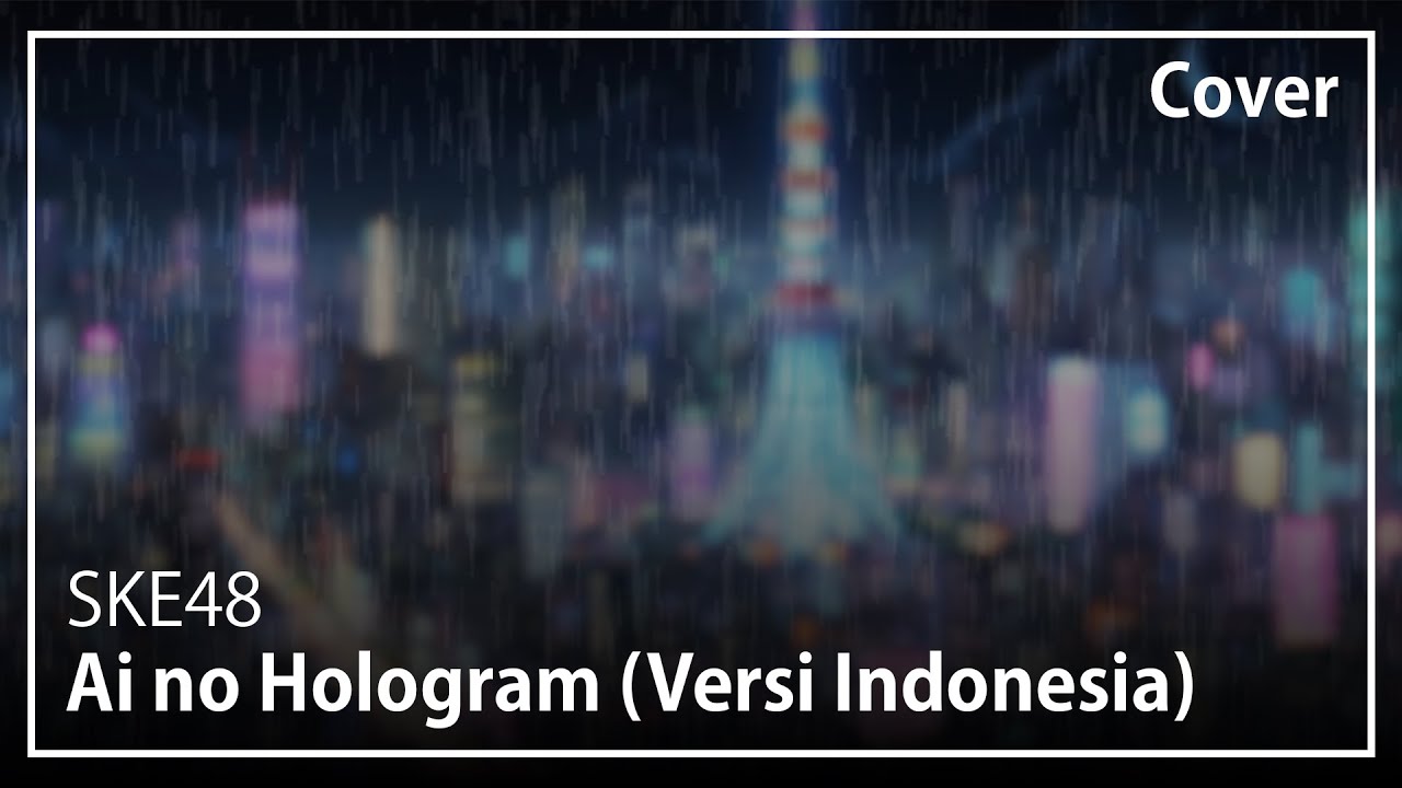 Ai no Hologram (Versi Indonesia) - SKE48 | Cover