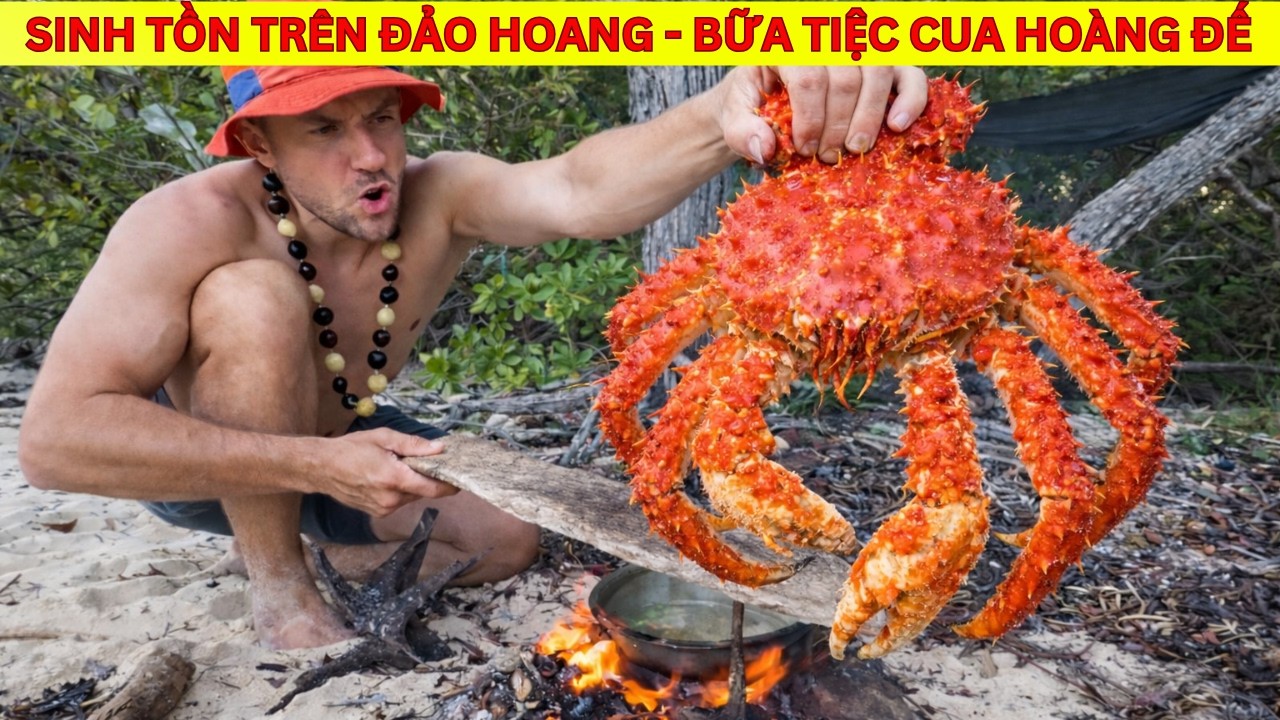 Sinh Tồn Trên Đảo Hoang - Bữa Tiệc Tôm Hùm Và Cua Hoàng Đế