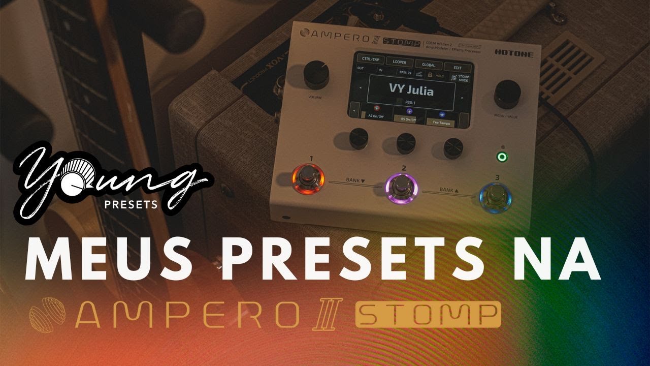 Meus Presets na Ampero 2 Stomp - Amps, IR, Delays, Reverbs, Julia, DD5, Nano Pog...