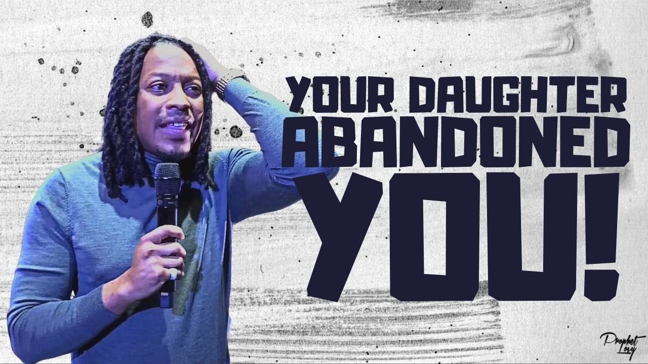 YOUR DAUGHTER ABANDONED YOU! 💔 // PROPHET LOVY L. ELIAS