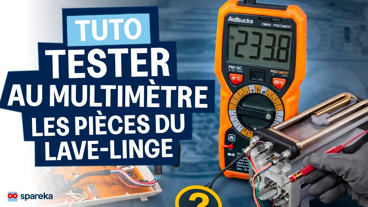 Lave-linge en panne ? Diagnostic au testeur : comment mesurer chaque pièce (tuto complet)