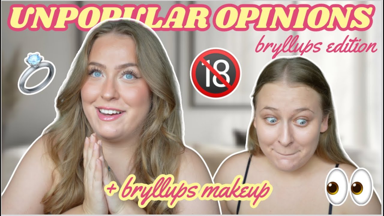 UNPOPULAR OPINIONS bryllups edition + BRUDE MAKEUP