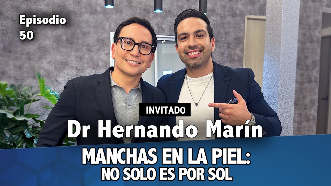#50- Dr. Hernando Marín- Lo que debes saber de las manchas.