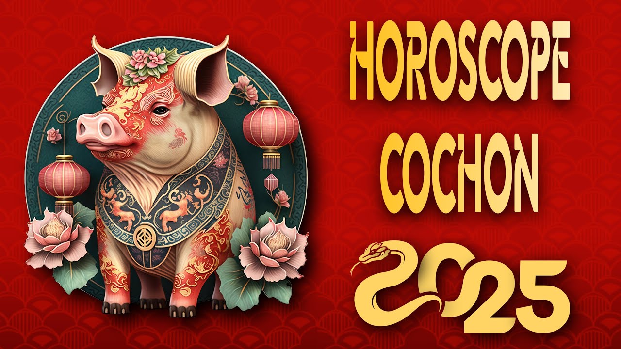 Horoscope Chinois 2025 - Pr&eacute;visions pour le Cochon - Animal du Zodiaque Chinois