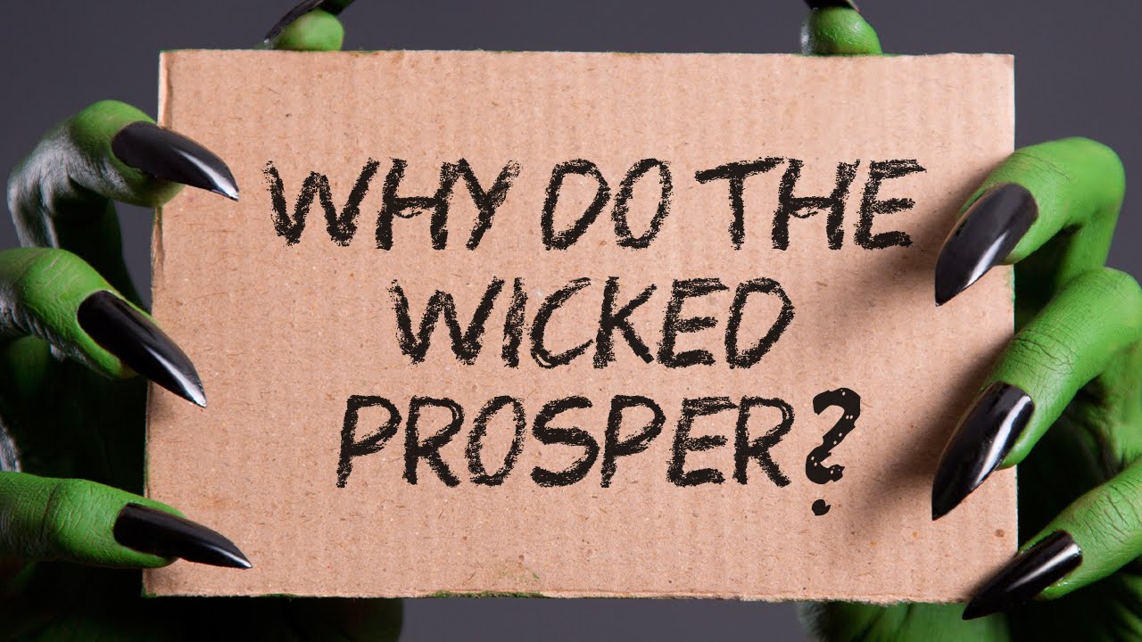Why do the Wicked Prosper?