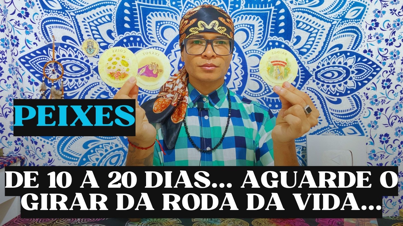 ♓️PEIXES DE 10 A 20 DIAS 🎯 AGUARDE O GIRAR DA RODA DA VIDA ☸️ PROBLEMA RESOLVIDO!