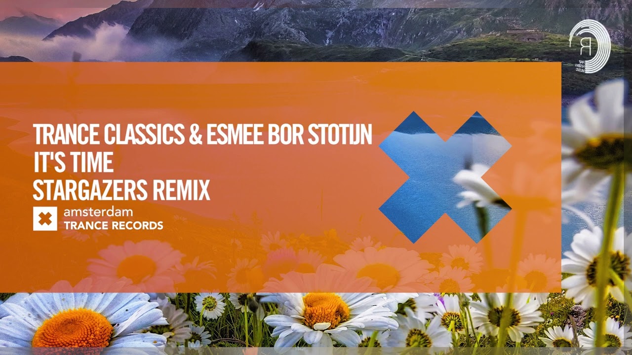 Trance Classics & Esmee Bor Stotijn - It's Time (Stargazers Remix) [Amsterdam Trance] Extended