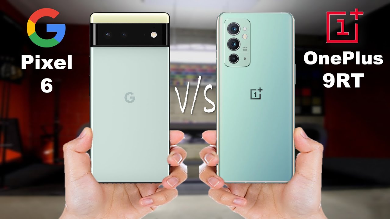 OnePlus 9RT vs Google Pixel 6 - Comparison