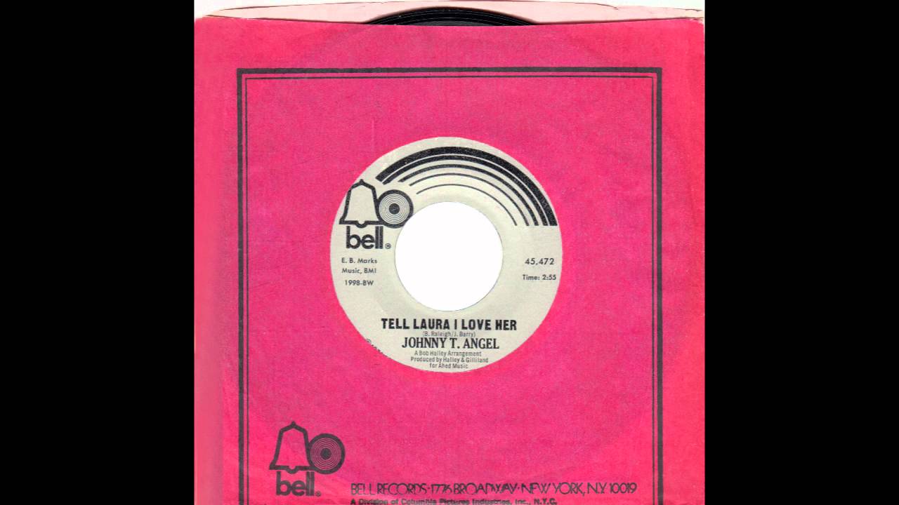 Johnny T Angel – “Tell Laura I Love Her” (Bell) 1974