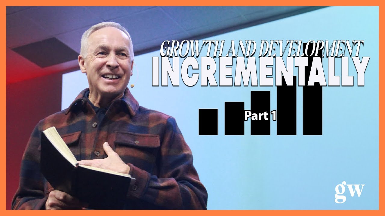 GROWTH AND DEVELOPMENT INCREMENTALLY || Part 1|| Brian Larratt | Gateway Church Regina