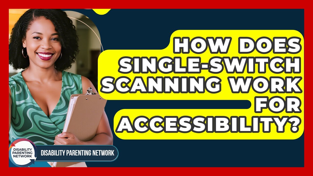 How Does Single-switch Scanning Work For Accessibility? - Disability Parenting Network