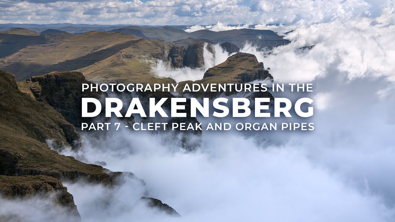 Drakensberg Photography Adventure - Part 7 - Cleft Peak and Organ Pipes