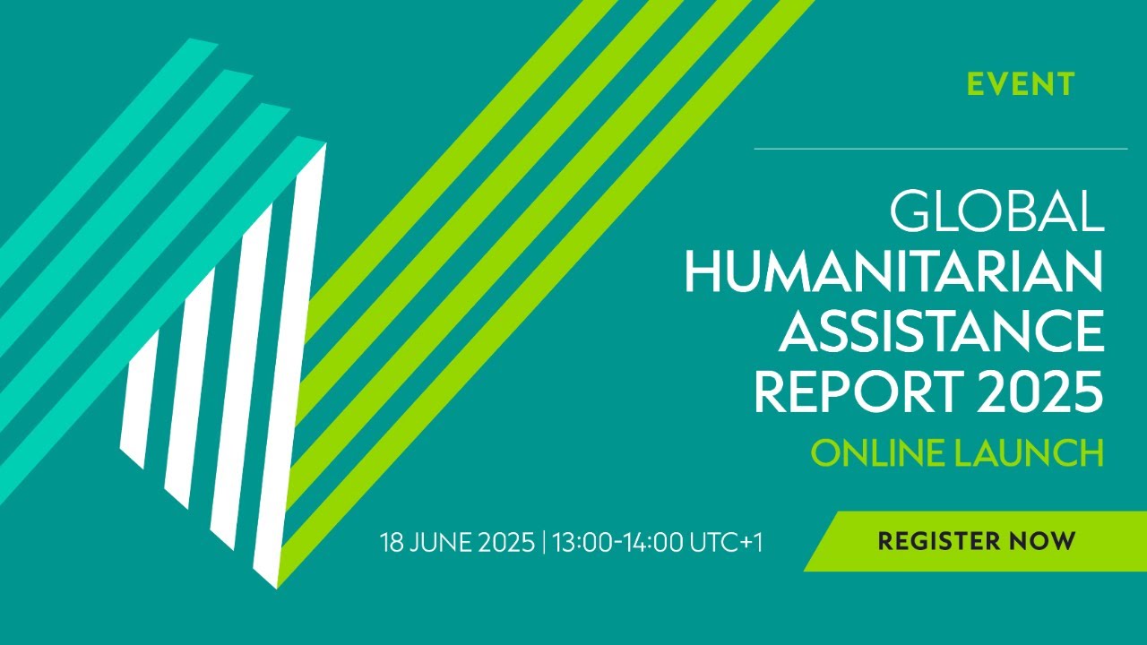 Launch of the 2025 Global Humanitarian Assistance report: Humanitarian financing in uncertain times