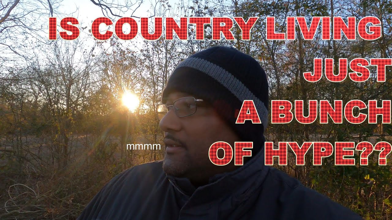 Is country living truly what they say it is??