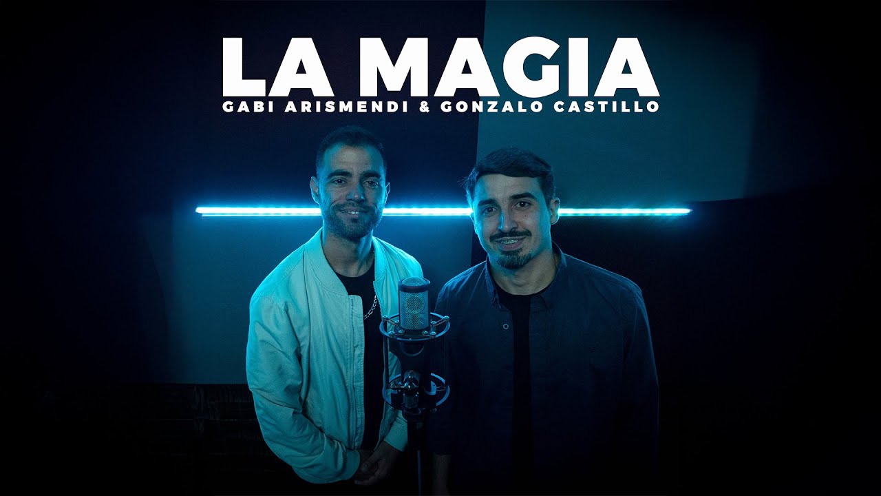 Gabi Arismendi, Gonzalo Castillo - La Magia (Video Oficial)
