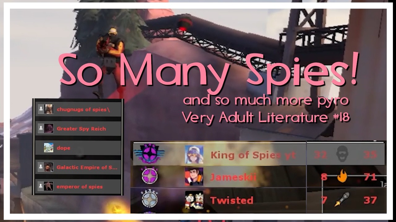 So Many Spies!! (with some pyro) Very Adult Literature #18