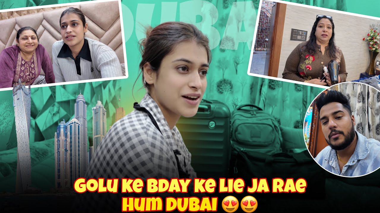 Golu Ke Bday Ke Liye Ja Rae Hum Dubai 😍😍