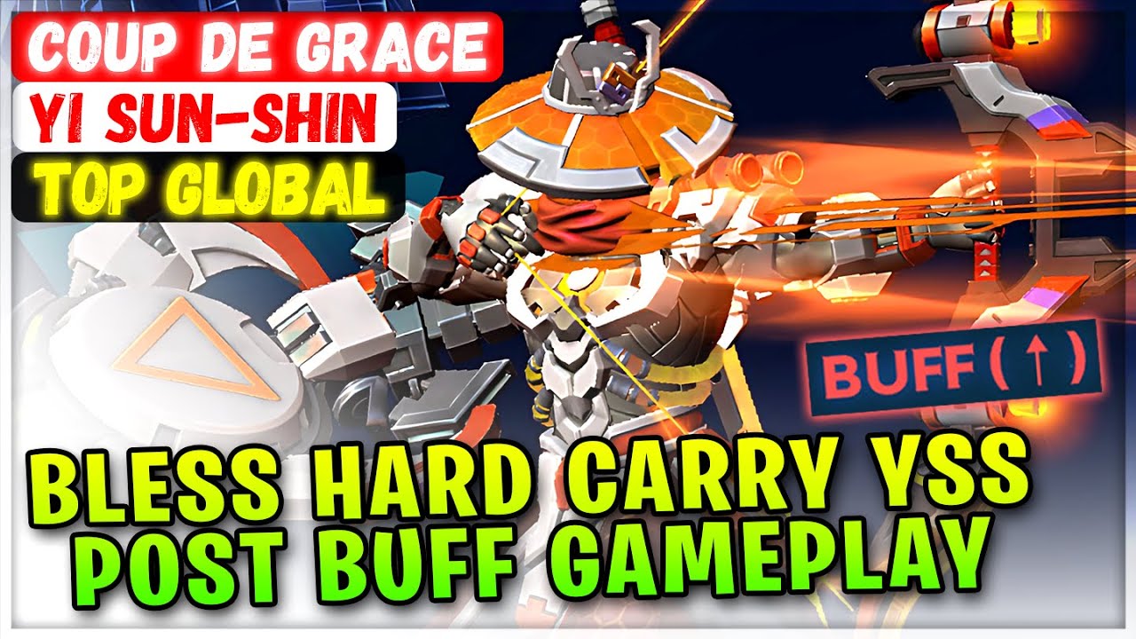 Bless Hard Carry YSS, Post Buff Gameplay [ Top Global Yi Sun-shin ] Coup de Grace - Mobile Legends
