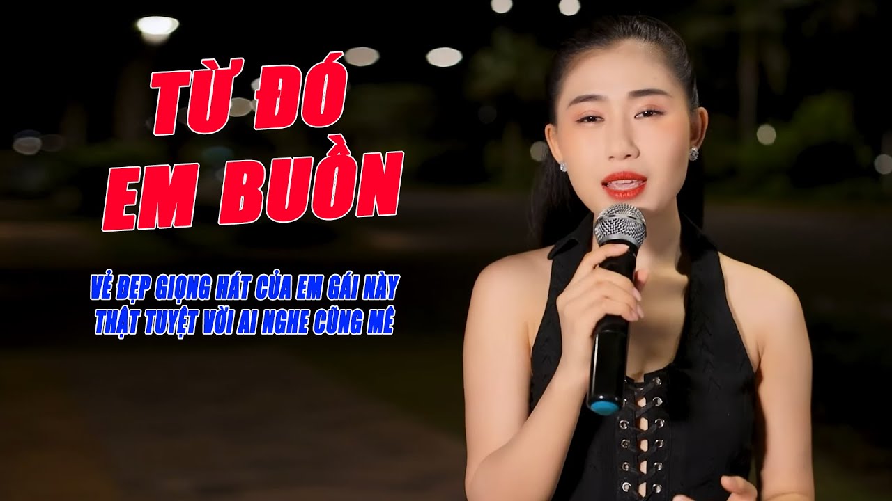 Từ Đó Em Buồn - Hát Loa Kéo Hay Da Diết Khiến Ai Nghe Cũng Cảm Động Rớt Nước Mắt - Mộc Anh