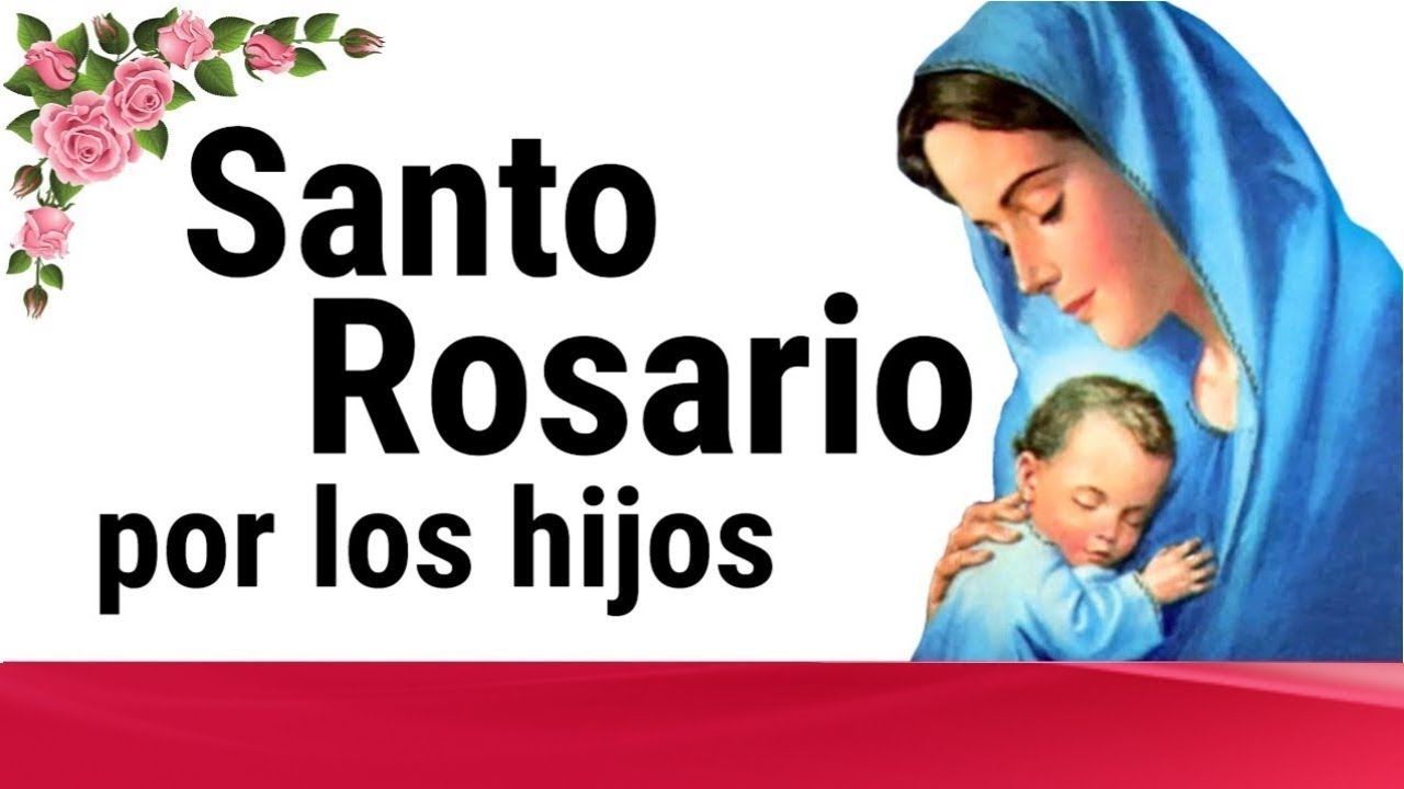 🌹 SANTO ROSARIO POR LOS HIJOS 🙏❤️⭐