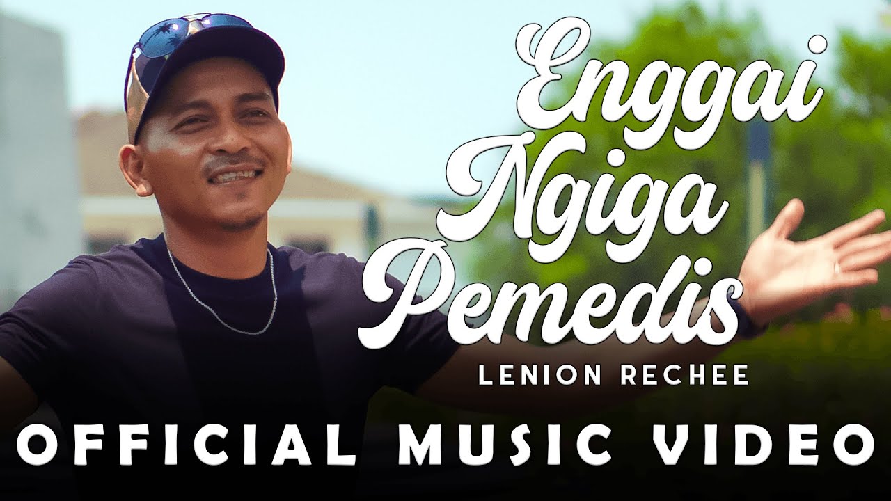 Enggai Ngiga Pemedis - Lenion Rechee (Official Music Video)