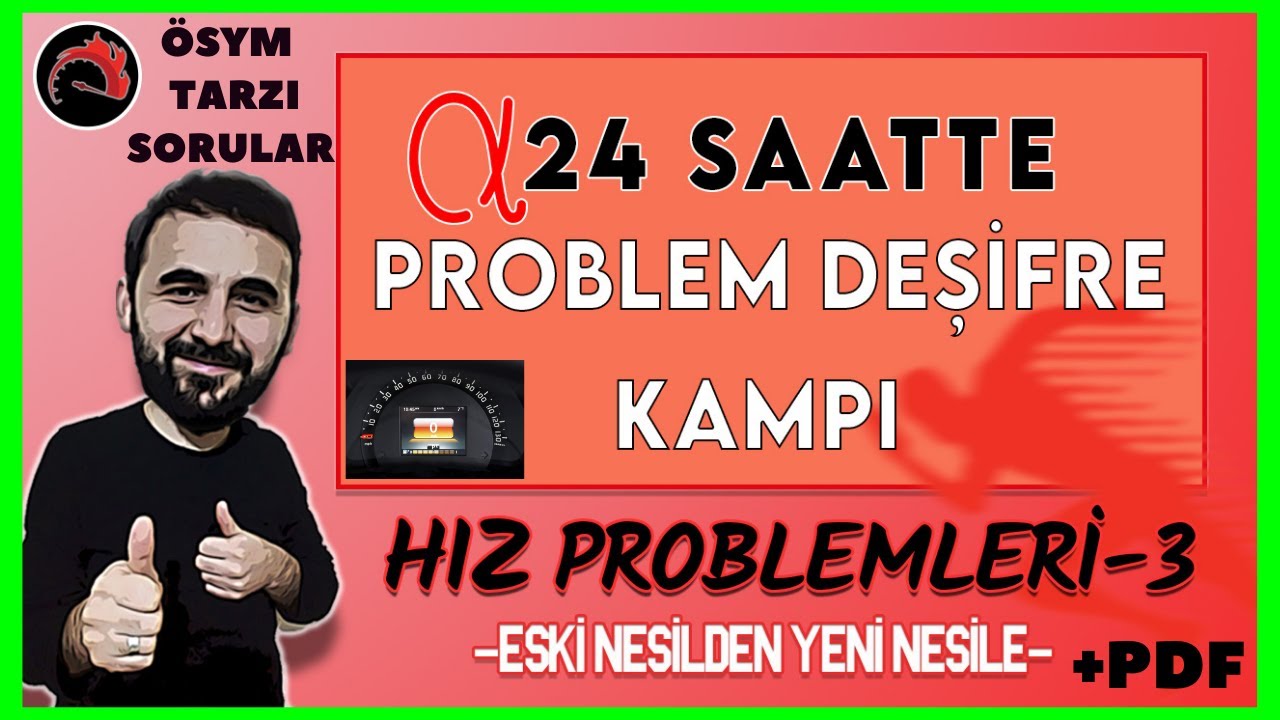 HIZ PROBLEMLERİ DEŞİFRE - 3 YENİ NESİL ÖSYM TARZI SORULAR SON VİDEO   + PDF